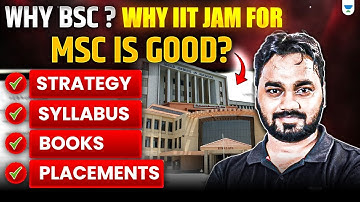 Why BSc? Why IIT JAM is the Best Path for MSc! | Strategy, Syllabus, Books & Placements Explained