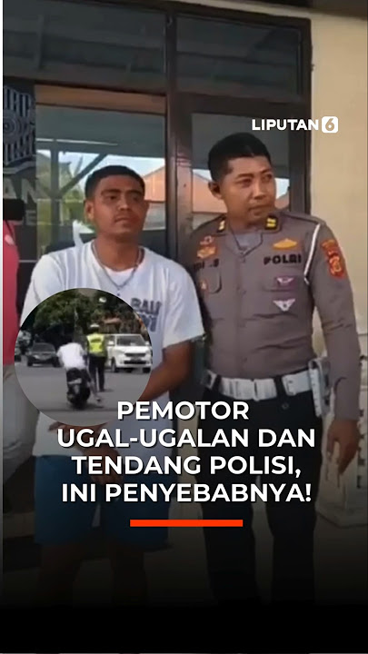 Pemotor Ugal-Ugalan dan Tendang Polisi, Ini Penyebabnya! | Liputan6