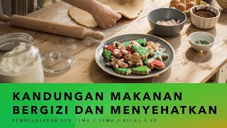 Kandungan Makanan Bergizi dan Menyehatkan (Video Pembelajaran Sub Tema 2 Tema 1 Kelas 3)