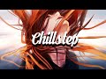 Chillstep mix 2023 