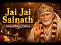 Jai Jai Sainath Meaning in Hindi | Sai Baba Shej Arati Explained | Sai Baba Arati Song