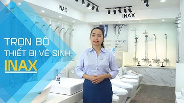 Trọn bộ thiết bị vệ sinh INAX có những gì? XEM NGAY!!