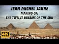 Jean Michel Jarre The Twelve Dreams Of The Sun Making Of 4K Remastered 