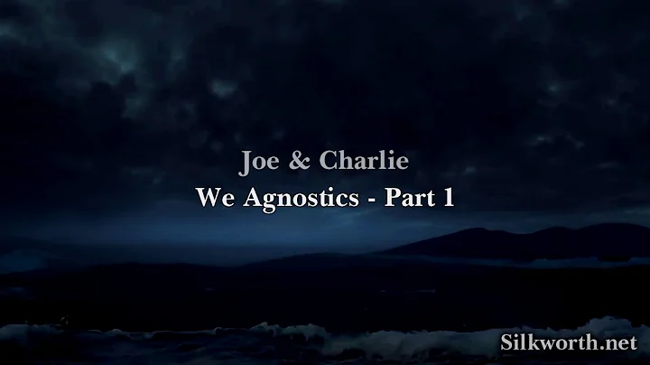 15. Joe & Charlie - Chapter 4. We Agnostics - Part 1