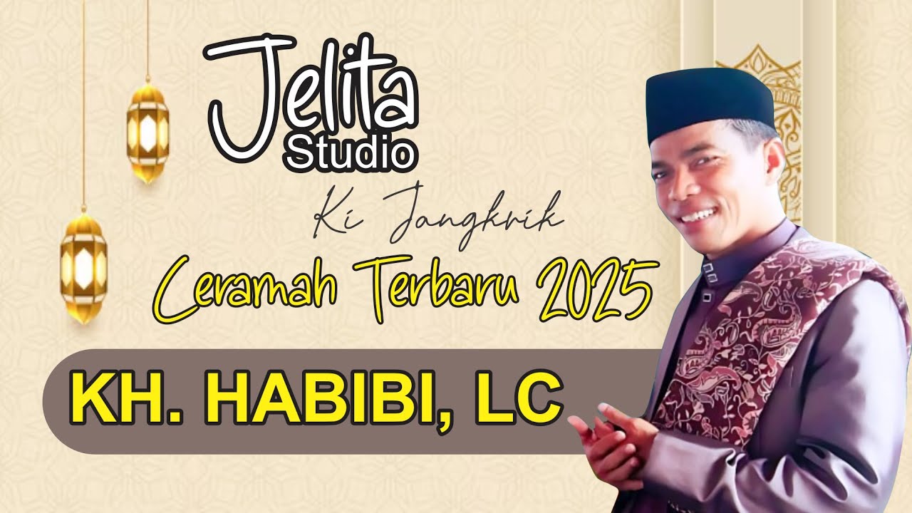 KH. HABIBI, LC (KI JANGKRIK) || CERAMAH TERBARU 2025 PALING LUCU