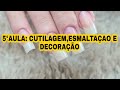 5° AULA: CUTILAGEM, ESMALTAÇAO E DECORAÇÃO