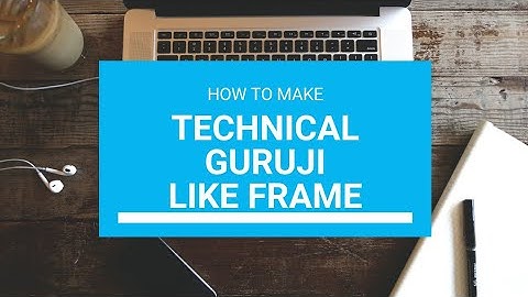 How to make technical Guruji like frame #TECHNICALHINDUSTAN #TECHNICALGURUJI ll by technicalHindust