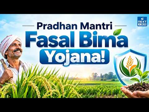 Pradhan Mantri Fasal Bima Yojana 2026 | Key Features, Coverage & Latest Updates | UPSC | NEXT IAS