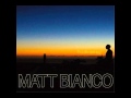 Matt Bianco - It's Just The Way it Goes