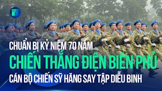 Cận cảnh hơn 1000 cán bộ chiến sỹ luyện tập diễu binh kỷ niệm 70 năm Chiến thắng Điện Biên Phủ| VTC1