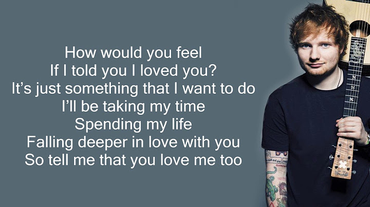 Ed Sheeran - How Would You Feel (Lyrics)