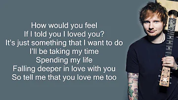 Ed Sheeran - How Would You Feel (Lyrics)