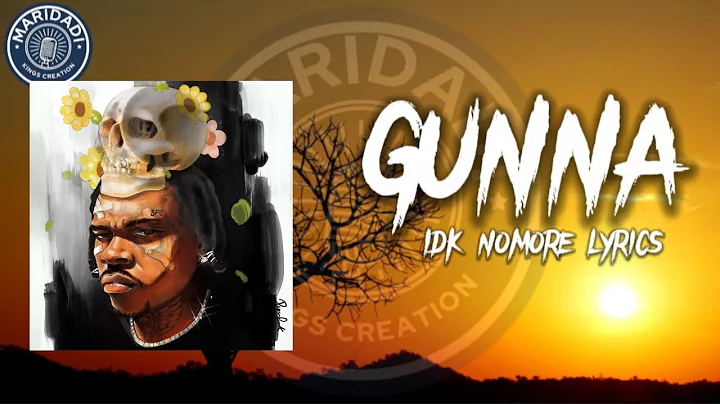Gunna - Idk Nomore (Lyric Video)
