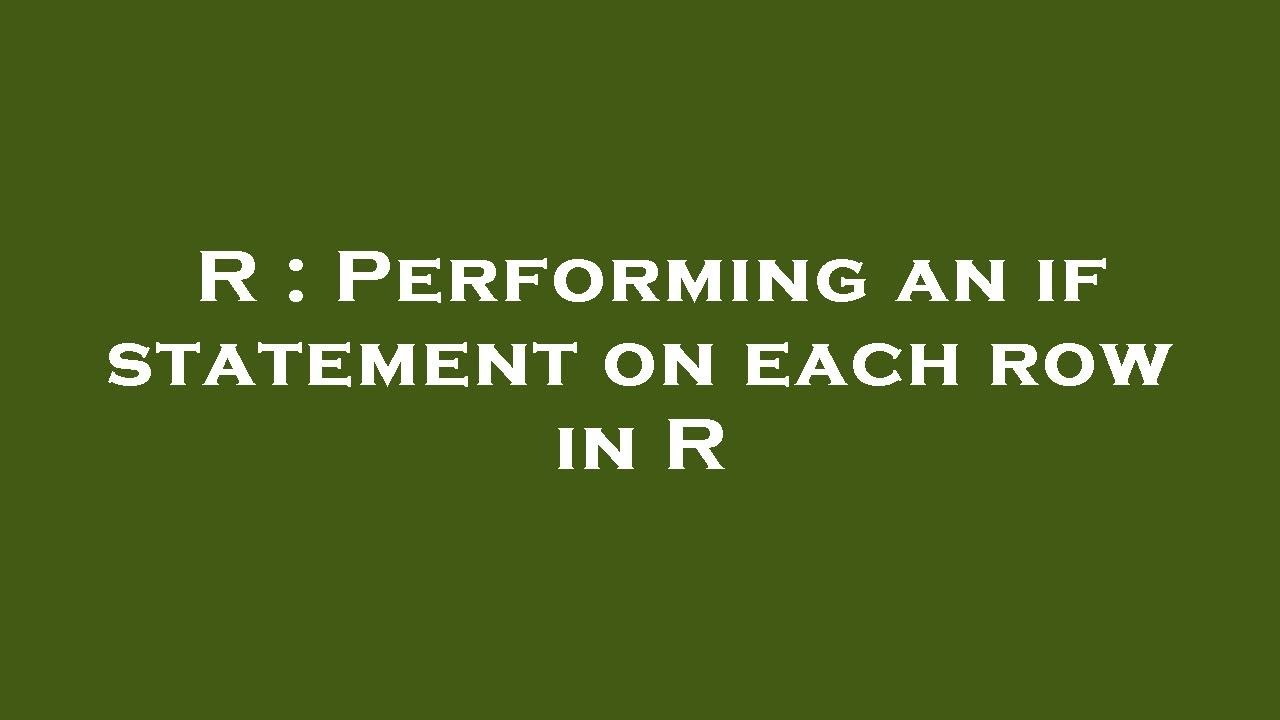 R Performing An If Statement On Each Row In R YouTube