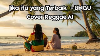 Jika Itu Yang Terbaik (Reggae AI Version) – Cover Ungu