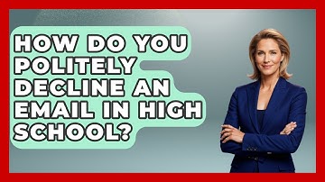 How Do You Politely Decline An Email In High School? - Ninth Grade Starter Guide