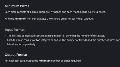 Minimum Pizza Codechef  (500 to 800 Difficulty Rating Problems)