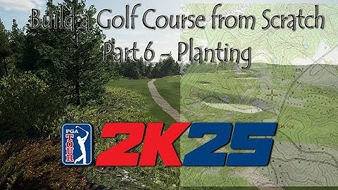 How to Build a Golf Course From Scratch for PGATOUR2K25 Part 6 Planting Basics