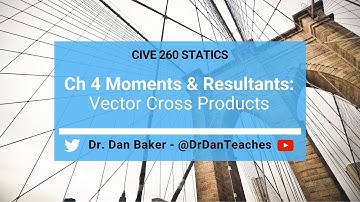 Statics: Moments & Resultants - Vector Cross Products