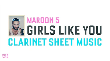 Girls Like You - Maroon 5 (Clarinet Sheet Music)