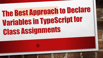 The Best Approach to Declare Variables in TypeScript for Class Assignments