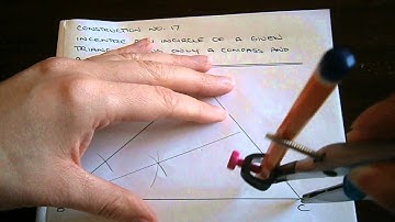 Construction No. 17 - Incentre and Incircle of a Triangle