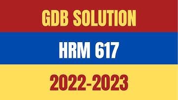 HRM 617 Correct Fall Gdb Solution 2022 2023 with vulearningpoint