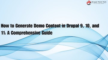 How to Generate Demo Content in Drupal 9, 10, and 11 | Drupal Tech Talk