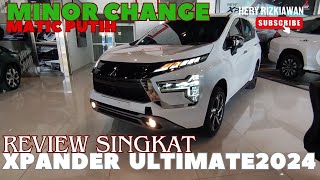 REVIEW 📢XPANDER ULTIMATE CVT PUTIH 2024 MINOR CHANGE