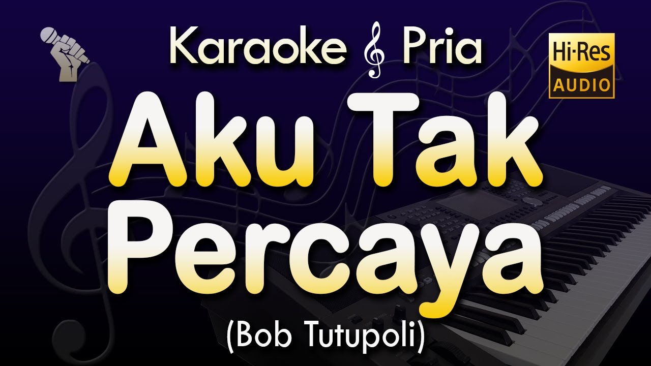AKU TAK PERCAYA Karaoke | BOB TUTUPOLI