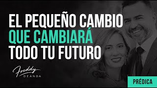 El pequeño cambio que cambiará todo tu futuro  Freddy DeAnda