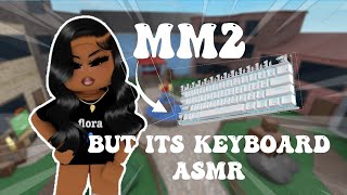 MM2 BUT ITS KEYBOARD ASMR