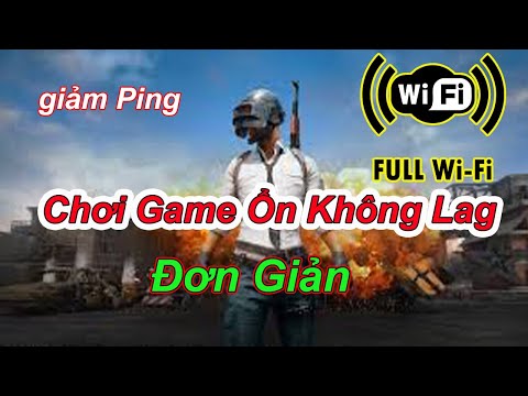 Chơi Game Ổn Định Không Lag Giảm Ping Tăng công suất wifi Thay Đổi DNS
