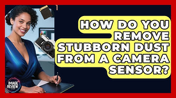 How Do You Remove Stubborn Dust From A Camera Sensor? - Image Review Studio