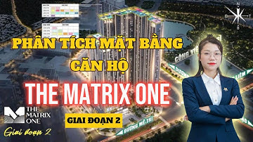 Toàn Cảnh Mặt Bằng Dự Án The Matrix One Giai Đoạn 2 | Lộ Diện Các Căn Đáng Mua Nhất!