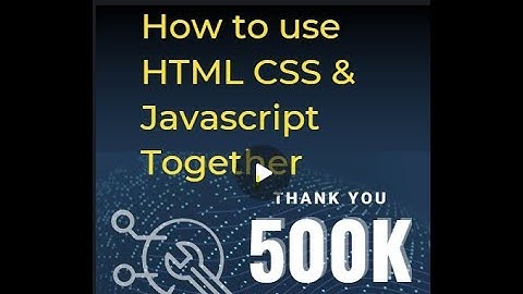 How to Html  CSS & JavaScript work together