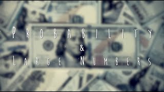 Probability & Large Numbers