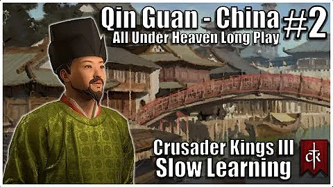 Crusader Kings 3: Qin Guan - China #2 - All Under Heaven Learning Long Play