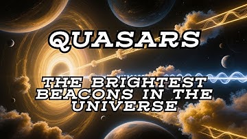Quasars: The Brightest Beacons in the Universe