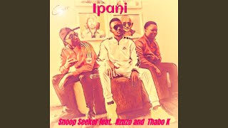 Ipani (feat. Nzuzo, Thabo K)