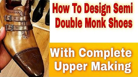 How to make Double Monk Strap Shoes Desiging and Upper Making