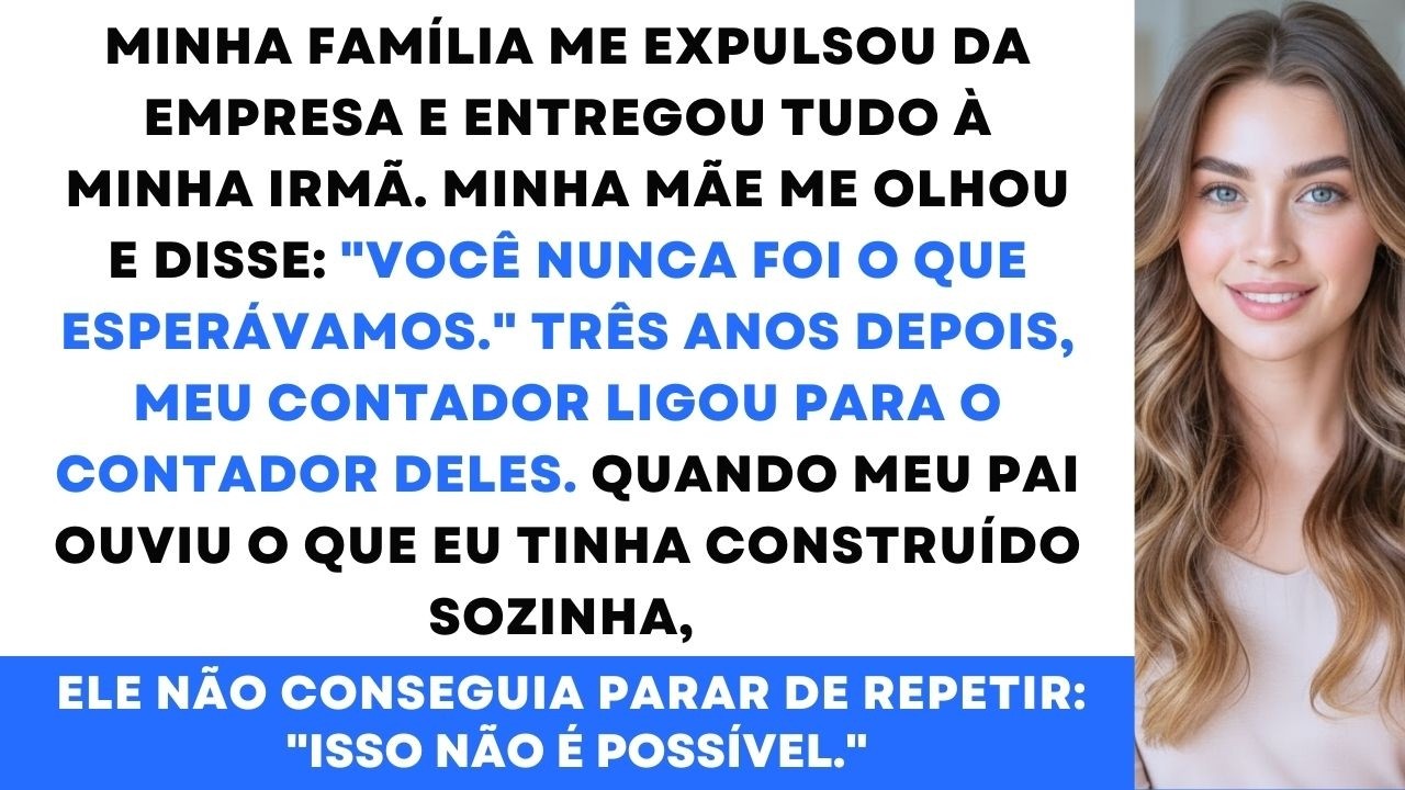 Minha Família Me Tirou Da Empresa, Deu Tudo Para Minha Irmã E Disse Que Eu Era Um Fracasso. Três...