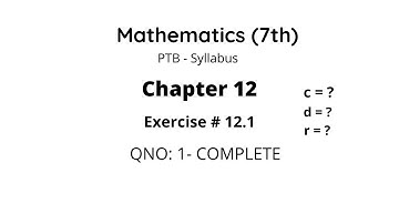 Mathematics 7th -Chapter 12 | Exercise 12.1, Q1 Complete ,How to calculate c,d and r | PTB Syllabus