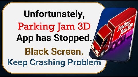 How To Fix Unfortunately, Parking Jam 3D App has stopped | Keeps Crashing Problem in Android