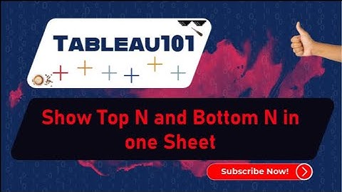 [TABLEAU] Show Top N and Bottom N in one Sheet