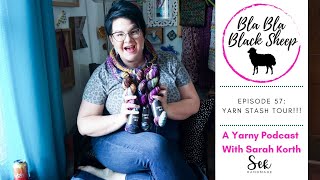 Bla Bla Black Sheep Podcast Ep. 57: A Deep Dive into my Yarn Stash