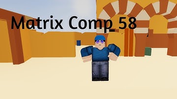 Matrix Comp 2 Teams 58 Seconds...