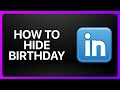 How To Hide Birthday On LinkedIn Tutorial