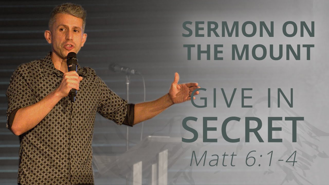 sermon-on-the-mount-give-in-secret-matt-6-1-4-youtube