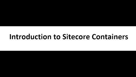Introduction to sitecore containers